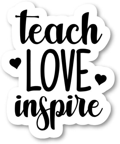 Teach Love Inspire Sticker Inspirational Quote Stickers - Laptop Stickers - 2.5 Inches Vinyl Decal - Laptop, Phone, Tablet Vinyl Decal Sticker in Saudi Arabia
