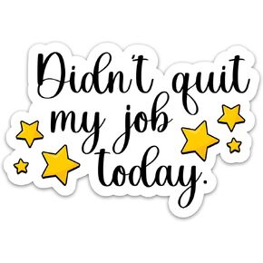 (3PCs) Didn't Quit My Job Today Sticker, Sarcasm Sarcastic Joke Sticker Funny Motivational Waterproof Vinyl Stickers for Laptop Water Bottle Tumbler Phone Case Decals Gifts (3 Inches)