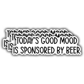 (3 pcs) Today's Good Mood is Sponsored by Beer Sticker Funny Sarcastic Beer Lovers Dad Fathers Day Decal Sticker for Kindle Laptop Water Bottle Phone Hard Hat Vinyl Decal - 1x3"