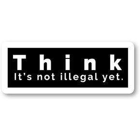 Think It's Not Illegal Yet Sticker Funny Quotes Stickers - 3 Pack - Set of 2.5, 3 and 4 Inch Vinyl Laptop Stickers - for Laptop, Phone, Water Bottle, Car & More Decal (3 Pack) S4229-3Pack