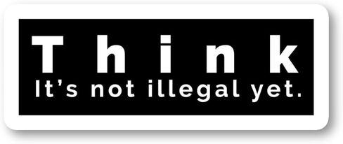 Think It's Not Illegal Yet Sticker Funny Quotes Stickers - 3 Pack - Set of 2.5, 3 and 4 Inch Vinyl Laptop Stickers - for Laptop, Phone, Water Bottle, Car & More Decal (3 Pack) S4229-3Pack in Saudi Arabia