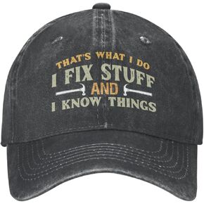 Thats What I Do I Fix Stuff and I Know Things Hat for Men I Fix Things and I Know Stuff Hat Cool Stuff Hat for Men Funny