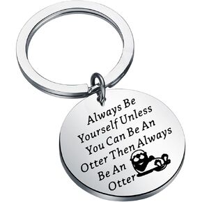 FUSTMW Otter Keychain Otter Gifts Always Be Yourself Unless You Can Be an Otter Lover Gifts Funny Sea Otter Jewelry Gifts