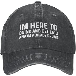 Im Here to Drink and Get Laid and Im Already Drunk Hat for Men Baseball Hat with Design Hats