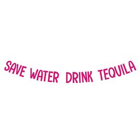 Save Water Drink Tequila, Save Water Drink Tequila Banner, Bachelorette Decorations, Fiest Decorations, Fiesta Banner, Tequila Party