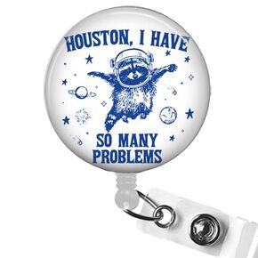 Houston, I Have So Many Problems Badge Reel - Funny Raccoon in Space Badge ID Holder, Space Lovers Badge Clip, Funny Teacher Badge Reel, Funny Nurse Badge Reel, Office Gifts