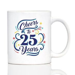 Cheers to 25 Years - Coffee Mug Gifts for Women & Men - 25th Anniversary Party Decor - Large 15oz White Ceramic Mug