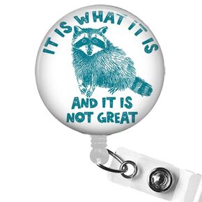It Is What It Is and It Is Not Great Raccoon Badge Reel, Funny Raccoon Badge Holder, It Is What It Is Badge Clip, Funny Office Gifts, Sarcastic Raccoon Vibes Nurse Badge Reel, Hospital Badge Accessory