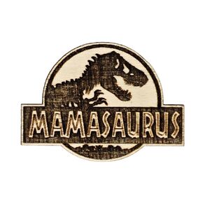 Mama-Saurus Handmade Wood Pin | Funny Hand-Made Jurrasic Mother's Day Gift for Mom