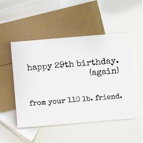 Funny Birthday Card For Women. Lying About Age Birthday Card. Happy 29th Birthday Again, From Your 110lb. Friend Card.