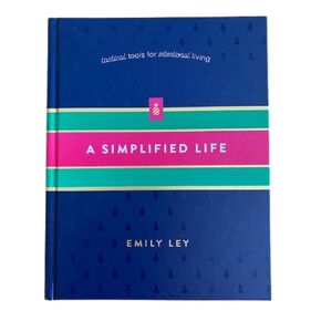 The Simplified Life Book by Emily Ley, Tactical Tools for Intentional Living in 10 Key Areas