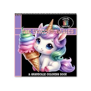 Grayscale Baby Unicorns Adult Coloring Book, Cute Baby Unicorn Coloring Book in Grayscale, Mythical Creatures Coloring Book, Spiral Bound Coloring Book Adults Teens, Fantasy Coloring