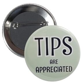 Tips button: Tips are Appreciated - single pinback button - standard size, 2.25" (green 2)