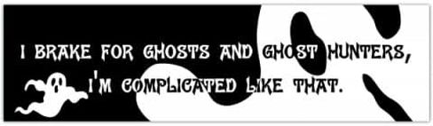I brake for ghosts and ghost hunters original bumper sticker [00422] in Saudi Arabia