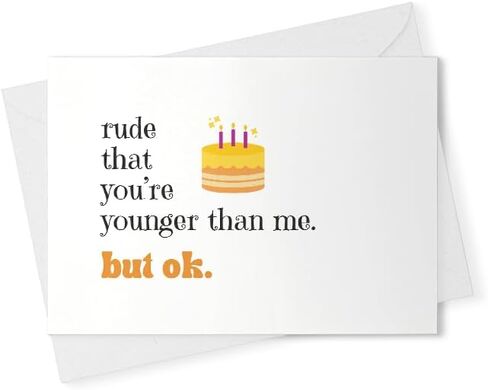 snarky birthday card/rude that you're younger than me. but ok. / hilarious birthday card/funny birthday card for her/for him [00973] in Saudi Arabia