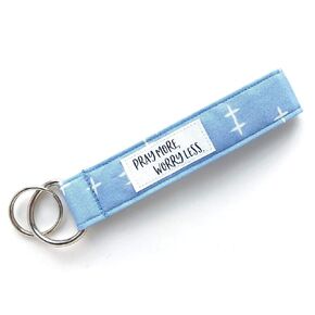 Keychain Wristlet -Pray More, Worry Less Wrist Lanyard - Organic Fabric Key Fob