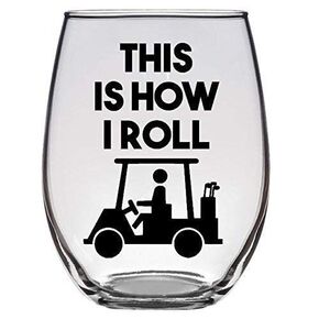 Funny Golf Wine Glass - This is How I Roll - Golf Cart Driver - Gift for Golfer Golf Lover - Premium 21oz Stemless Glass Tumbler Drinking Cup