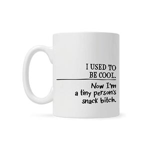 I used to be cool now I'm a tiny person' snack b**ch mug gift