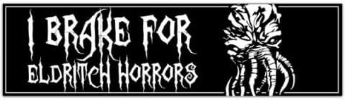 I Brake for Eldritch Horrors - Vinyl Bumper Sticker [01072] in Saudi Arabia