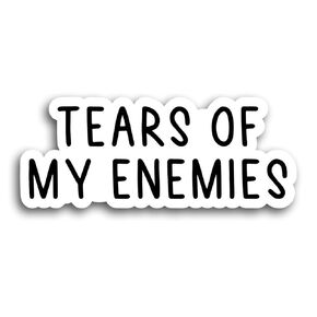 Tears of My Enemies Sticker Tears of My Enemies Decal Sarcastic Stickers Laptop Decal Inspirational for Water Bottles and Laptop01 (2 Inches (Set 3Pcs))
