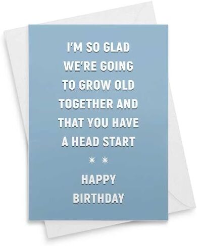 Funny Birthday Card - I'm So Glad We're Going To Grow Old Together And That You'll Always Have A Head Start Birthday Card For Husband Older Humor Him Girlfriend Boyfriend Wife Wishes Joke [00148] in Saudi Arabia