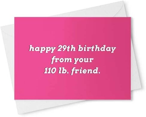 Happy 29th Birthday From Your 110lbs Friend - Funny Birthday Card For Him Her Humorous Best Friend, Gift 29 Years Old Sarcastic Cards Greeting Year [00127] in Saudi Arabia