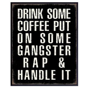 Kitchen Wall Decor - Coffee Bar Sign - Drink Some Coffee Put on Some Gangster Rap Sign Home Office Decor - Motivational Quotes Dorm Room Decor - Man Cave Decor- Funny Home Decor Poster Print 8x10