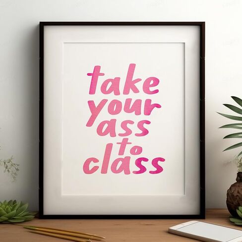 Take Your Ass To Class, College Dorm Sign, Girls Room Decor, Funny Trendy Wall Art, Funny Roommate Sign, College Student Gifts, Funny Roommate Gift, Back To School (8 X 10 INCH Print Unframed) in Saudi Arabia