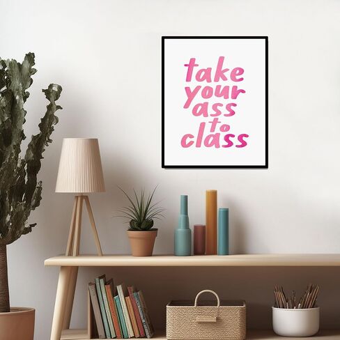 Take Your Ass To Class, College Dorm Sign, Girls Room Decor, Funny Trendy Wall Art, Funny Roommate Sign, College Student Gifts, Funny Roommate Gift, Back To School (8 X 10 INCH Print Unframed) in Saudi Arabia