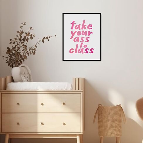 Take Your Ass To Class, College Dorm Sign, Girls Room Decor, Funny Trendy Wall Art, Funny Roommate Sign, College Student Gifts, Funny Roommate Gift, Back To School (8 X 10 INCH Print Unframed) in Saudi Arabia