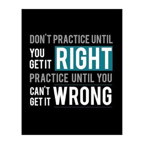 Practice Until You Can't Get It Wrong - Motivational Wall Art, Typographic Print Is Perfect Home Wall Decor For Living Room, High School Classroom Decor, Gym & Locker Room Wall Décor. Unframed-8 x 10"