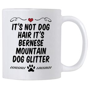 Bernese Mountain Dog Gifts. It's Not Dog Hair It's Bernese Dog Glitter 11 Ounce Mug. Gift Idea for Dog Mom or Dad. (White)
