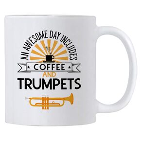 Funny Trumpet Gifts. An Awesome Day Includes Coffee and Trumpets. 11 oz Music Instrument Tea Mug. Cup Gift Idea for a Teacher or Student.