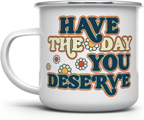 Have The Day You Deserve Retro Sarcastic Sassy Humorous Novelty Enamel Camping Coffee Mug, Gift Cup Friend Coworker Him Her (12oz) in Saudi Arabia