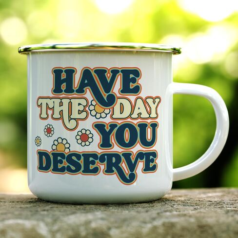 Have The Day You Deserve Retro Sarcastic Sassy Humorous Novelty Enamel Camping Coffee Mug, Gift Cup Friend Coworker Him Her (12oz) in Saudi Arabia