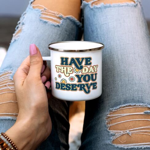 Have The Day You Deserve Retro Sarcastic Sassy Humorous Novelty Enamel Camping Coffee Mug, Gift Cup Friend Coworker Him Her (12oz) in Saudi Arabia