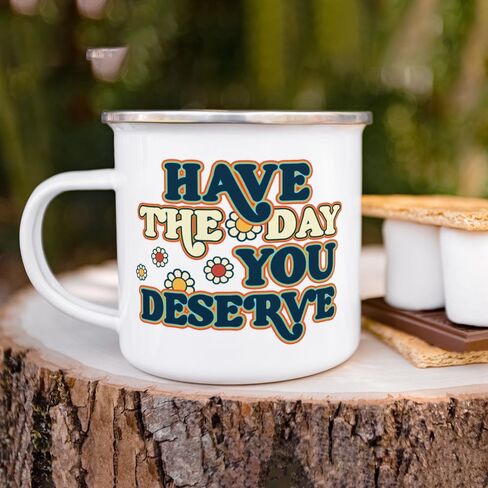 Have The Day You Deserve Retro Sarcastic Sassy Humorous Novelty Enamel Camping Coffee Mug, Gift Cup Friend Coworker Him Her (12oz) in Saudi Arabia