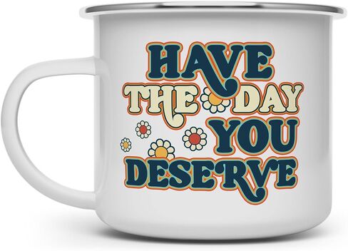 Have The Day You Deserve Retro Sarcastic Sassy Humorous Novelty Enamel Camping Coffee Mug, Gift Cup Friend Coworker Him Her (12oz) in Saudi Arabia
