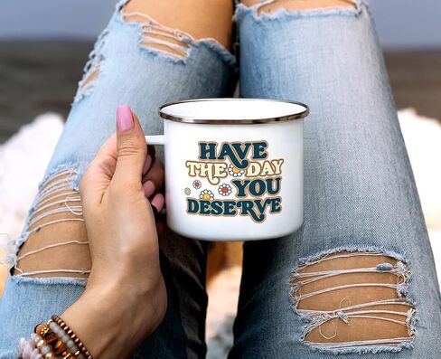 Have The Day You Deserve Retro Sarcastic Sassy Humorous Novelty Enamel Camping Coffee Mug, Gift Cup Friend Coworker Him Her (12oz) in Saudi Arabia