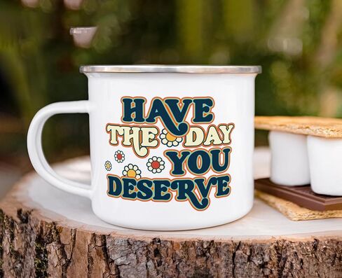 Have The Day You Deserve Retro Sarcastic Sassy Humorous Novelty Enamel Camping Coffee Mug, Gift Cup Friend Coworker Him Her (12oz) in Saudi Arabia