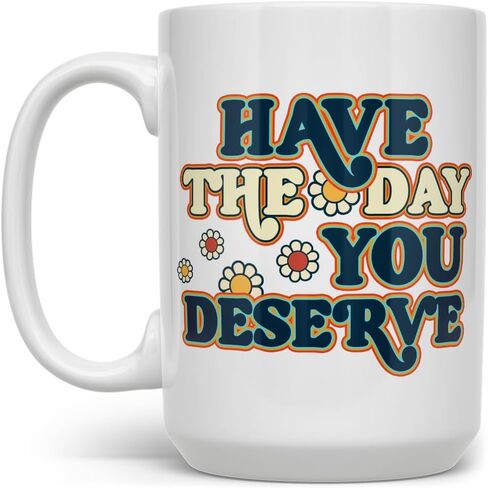 Have The Day You Deserve Retro Sarcastic Sassy Humorous Novelty Coffee Mug, Gift Cup for Friend Coworker Him Her (15oz) in Saudi Arabia