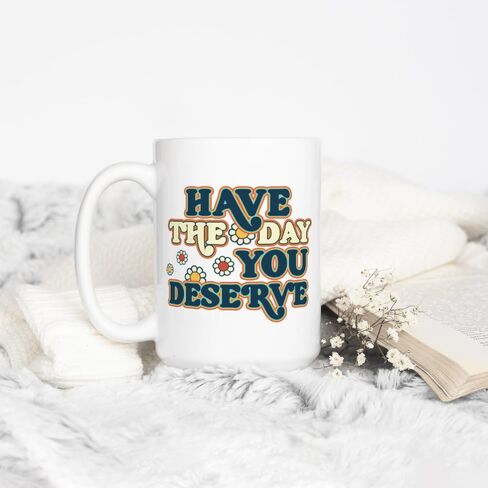 Have The Day You Deserve Retro Sarcastic Sassy Humorous Novelty Coffee Mug, Gift Cup for Friend Coworker Him Her (15oz) in Saudi Arabia