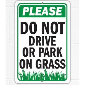 Metal Sign - Please Do Not Drive or Park on Grass - Please Do Not Park on Grass, Keep Off, No Parking, Stay Away Sign - Use Indoor/Outdoor - Compliance Yard, Private Property Sign, Public Notice 8x12
