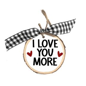 Valentine Ornament, Valentine Decor, Mini Wood Slice, Handmade Ornament, I Love you Valentine Keepsake, Valentine Tree Decoration, 15 Style Options (I Love You More)
