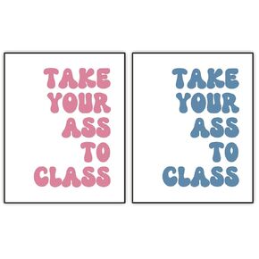 Classroom Motivation Signs, Take Your Ass To Class, College Dorm Sign, Teens Room Decor, Classroom Wall Decor, Funny Quote Decor, Unframed Prints Set of 2, 8"x10"