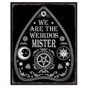 The Craft Ouija Wall Art & Decor - We Are The Weirdos Mister - Pagan Witchcraft Pentagram Occult decoration - Gothic Mysticism Black magic Poster - Goth Gift - Halloween Wall Art - Witchy Room Decor