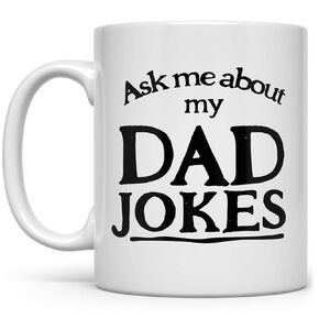 Dad Joke Coffee Mug, Funny Humorous Father's Day Gift from Daughter Son Kids Wife, BDay Present for Daddy 11oz Cup (11oz)