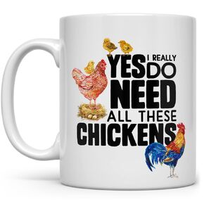 Chicken Coffee Mug, Hen Tea Cup, Funny Farmhouse Farmer Gifts, Yes I Really Do Need All These Chickens (11oz)