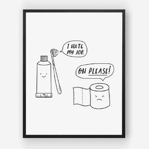 Funny Bathroom Wall Decor Bathroom Signs I Hate My Job Oh Please Funny Toilet Prints Bathroom Art Print Decor (11X14 INCH)