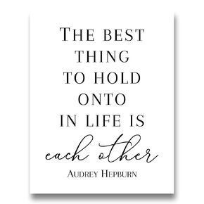‘The Best Thing to Hold Onto’ Word Wall Art | 11x14 UNFRAMED Black and White Audrey Hepburn Quote Print | Romantic, Love Quotes, Modern, Minimalist Home Decor